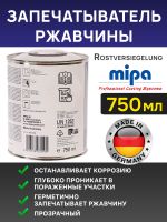 Запечатыватель ржавчины MIPA Rostversiegelung (750мл) БОЛЬШАЯ (прозрачный препарат антикоррозионный) фото №1